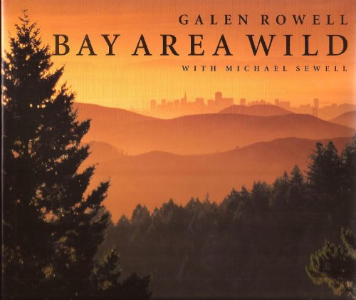 Bay Area Wild: A Celebration of the Natural Heritage of the San Francisco Bay Area