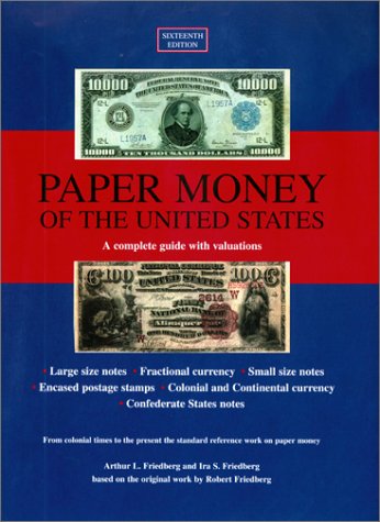 Paper Money of the United States : A Complete Illustrated Guide With Valuations