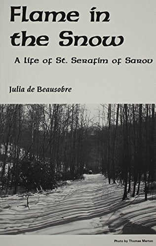 Flame in the Snow: A Life of St. Serafim of Sarov