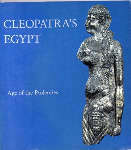 Cleopatra's Egypt : Age of the Ptolemies