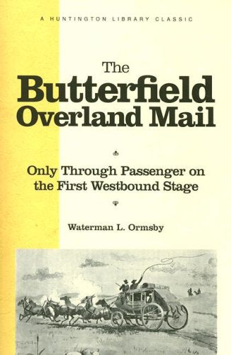The Butterfield Overland Mail: Only Through Passenger on the First Westbound Stage (The Huntington Library Classics)