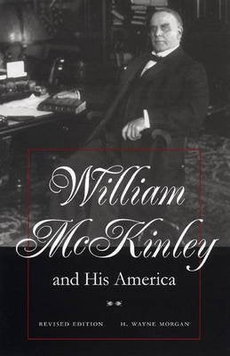 William McKinley and His America: Second Edition