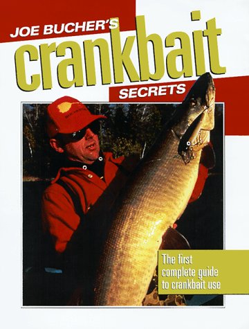 Joe Bucher's Crankbait Secrets: The First Complete Guide to Fishing With Crankbaits