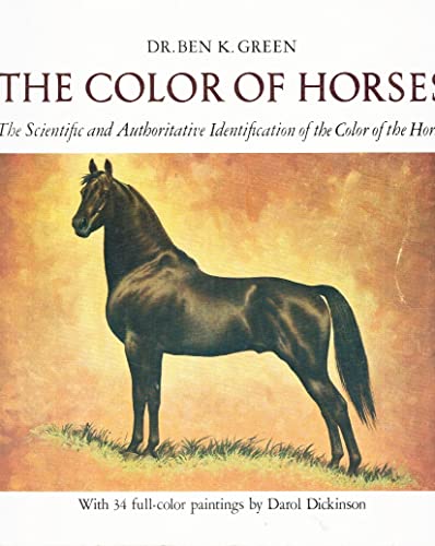 The Color of Horses: The Scientific and Authorative Identification of the Color of the Horse [with 34 full-color paintings by Darol Dickinson]