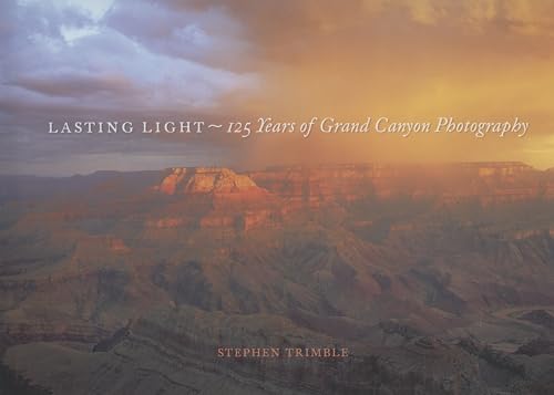 Lasting Light: 125 Years of Grand Canyon Photography