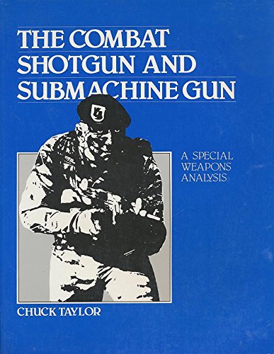 The Combat Shotgun and Submachine Gun: A Special Weapons Analysis