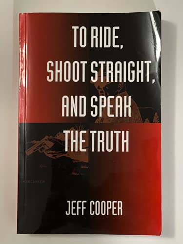 To Ride, Shoot Straight, and Speak the Truth