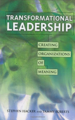 Transformational Leadership: Creating Organizations of Meaning