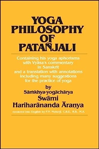 Yoga Philosophy of Patanjali: Containing His Yoga Aphorisms with Vyasa's Commentary in Sanskrit and a Translation with Annotations Including Many Suggestions for the Practice of Yoga