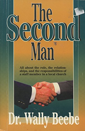 The second man: All about the role, the relationships, and the responsibilities of a staff member in a local church