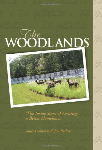 The Woodlands: The Inside Story of Creating a Better Hometown