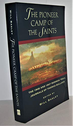 Pioneer Camp Of The Saints: The 1846 and 1847 Mormon Trail Journals of Thomas Bullock