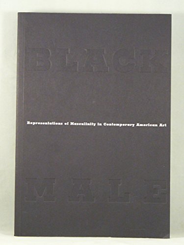 Black Male: Representations of Masculinity in Contemporary American Art