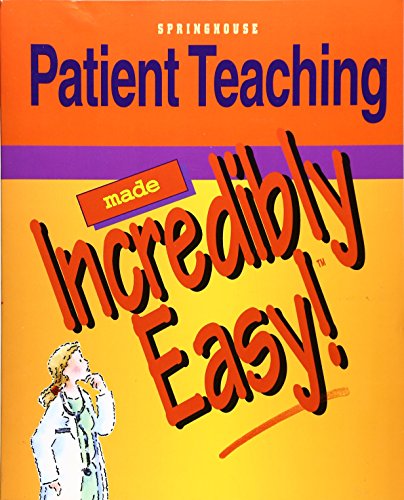 Patient Teaching Made Incredibly Easy!