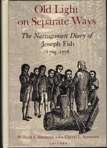 Old Light on Separate Ways: The Narragansett (American Indian) Diary of Joseph Fish, 1765-1776