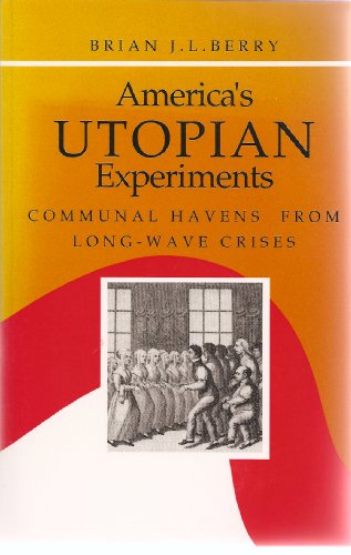 America's Utopian Experiments: Communal Havens from Long-Wave Crises (The Nelson A. Rockefeller Series in Social Science and Public Policy)