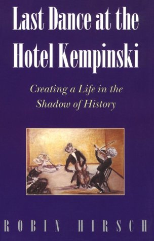 Last Dance at the Hotel Kempinski: Creating a Life in the Shadow of History