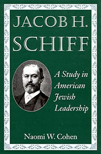 Jacob H. Schiff: A Study in American Jewish Leadership (Brandeis Series in American Jewish History, Culture, and Life)