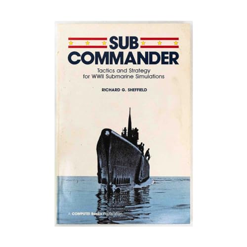 Sub Commander: Tactics and Strategy for Wwii Submarine Simulations