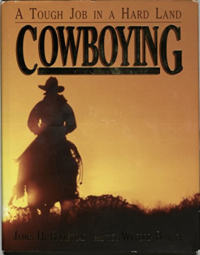 Cowboying: A Tough Job in a Hard Land (UNIVERSITY OF UTAH PUBLICATIONS IN THE AMERICAN WEST)