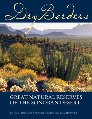 Dry Borders: Great Natural Reserves of the Sonoran Desert