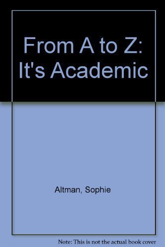 From A to Z: The "It's Academic" Quiz Book : More Than 70 Quizzes to Challenge Your Knowledge : Be a TV Contestant Right in Your Own Home