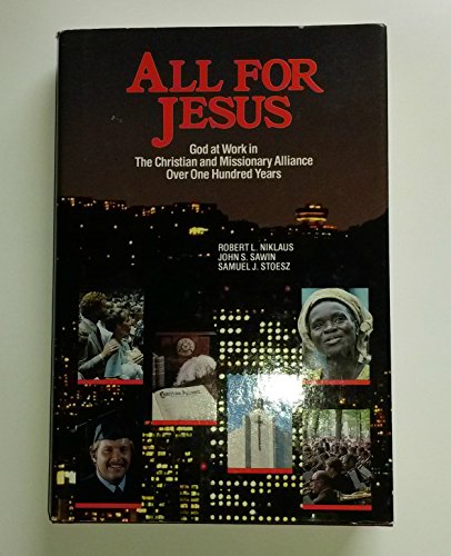 All for Jesus: God at Work in the Christian and Missionary Alliance over One Hundred Years