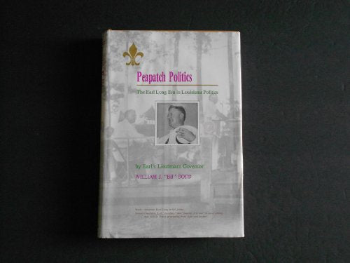 Peapatch Politics the Earl Long Era in Louisiana Politics