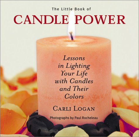 The Little Book of Candle Power: Lessons in Lighting Your Life With Candles and Their Colors