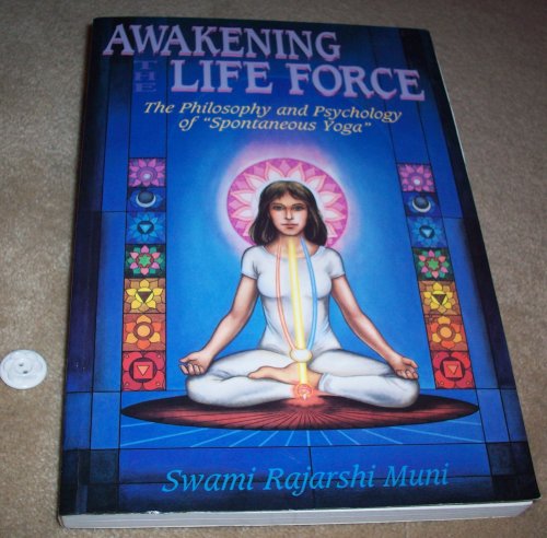 Awakening The Life Force: The Philosophy and Psychology of Spontaneous Yoga