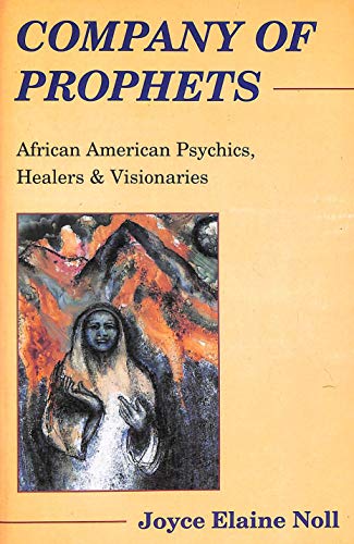 Company of Prophets: African American Psychics, Healers & Visionaries