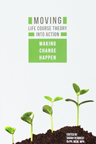 Moving Life Course Theory Into Action: Making Change Happen
