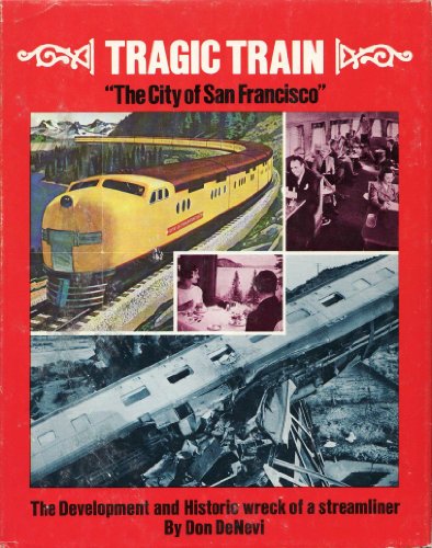 Tragic Train "The City of San Francisco": The Development and Historic Wreck of a Streamliner