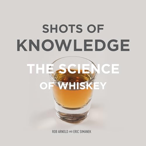 Shots of Knowledge: The Science of Whiskey