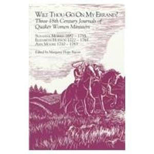 Wilt Thou Go on My Errand?: Journals of Three 18th Century Quaker Women Ministers : Susanna Morris 1682-1755 Elizabeth Hudson 1722-1783 Ann Moore 17