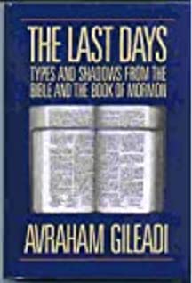 The Last Days: Types and Shadows from the Bible and the Book of Mormon