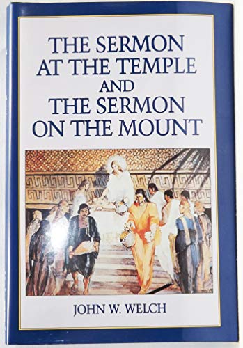 The Sermon at the Temple and the Sermon on the Mount: A Latter-Day Saint Approach