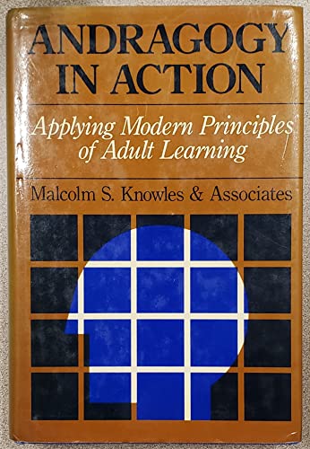 Andragogy in Action: Applying Modern Principles of Adult Learning (The Jossey-Bass Management Series)