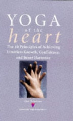 Yoga of the Heart: The 10 Principles of Achieving Limitless Growth, Confidence and Inner Harmony