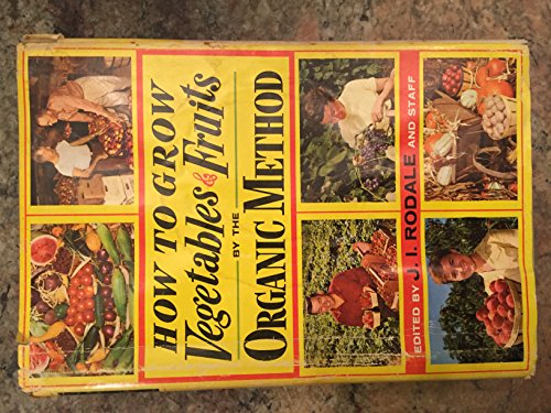 How to Grow Vegetables and Fruits by the Organic Method