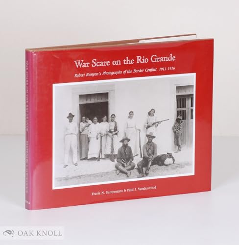 War Scare on the Rio Grande: Robert Runyon's Photographs of the Border Conflict, 1913-1916 (The Barker Texas History Center Series)