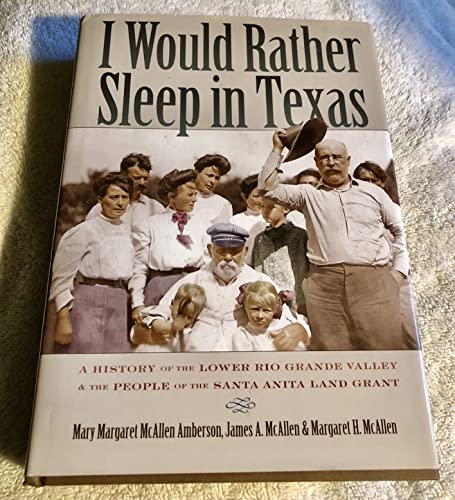 I Would Rather Sleep in Texas: A History of the Lower Rio Grande Valley and the People of the Santa Anita Land Grant