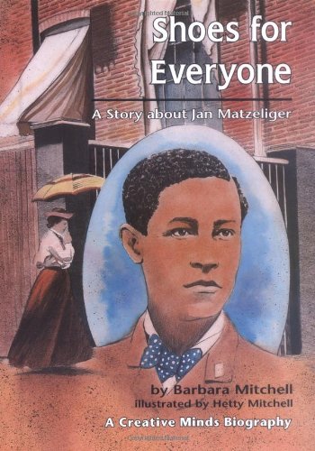 Shoes for Everyone: A Story About Jan Matzeliger (Creative Minds Biography)