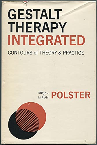 Gestalt Therapy Integrated: Contours of Theory and Practice