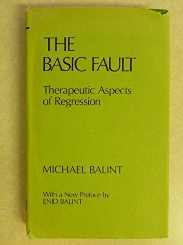 The Basic Fault: Therapeutic Aspects of Regression (Brunner/Mazel Classics in Psychoanalysis)