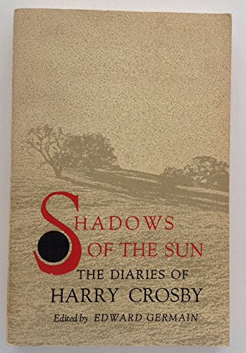 Shadows of the Sun: The Diaries of Harry Crosby