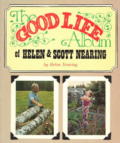 The Good Life Album of Helen & Scott Nearing