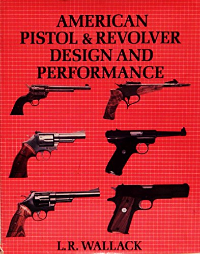 American pistol & revolver design and performance