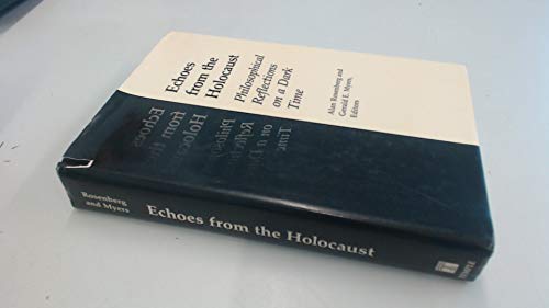 Echoes from the Holocaust: Philosophical Reflections on a Dark Time
