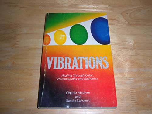 Vibrations: Healing Through Color, Homeopathy and Radionics